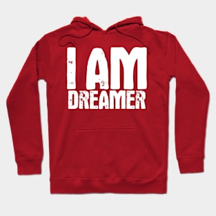 I Am Dreamer Hoodie